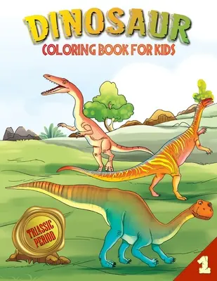 Libro para colorear de dinosaurios: Periodo Triásico (Libro 1) - Dinosaur Coloring Book for Kids: Triassic Period (Book 1)