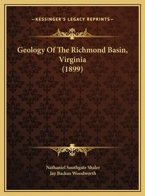 Geología de la cuenca de Richmond, Virginia (1899) - Geology Of The Richmond Basin, Virginia (1899)