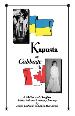 Kapusta o col - Un viaje histórico y culinario de madre e hija - Kapusta or Cabbage - A Mother and Daughter Historical and Culinary Journey