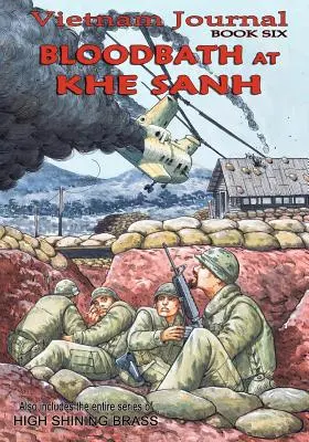 Vietnam Journal Libro Seis: Baño de sangre en Khe Sanh - Vietnam Journal Book Six: Bloodbath at Khe Sanh