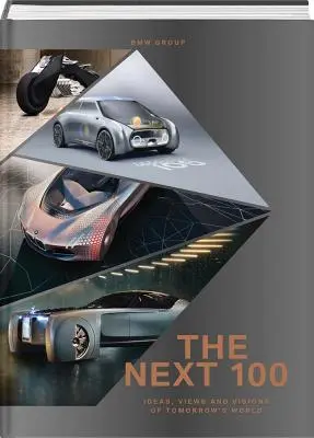 Grupo BMW: The Next 100: Ideas, puntos de vista y visiones del mundo del mañana - BMW Group: The Next 100: Ideas, Views and Visions of Tomorrow's World