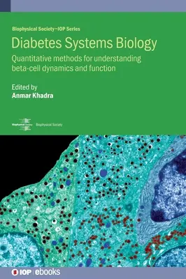 Biología de sistemas de la diabetes: Métodos cuantitativos para comprender la dinámica y la función de las células beta - Diabetes Systems Biology: Quantitative methods for understanding beta-cell dynamics and function