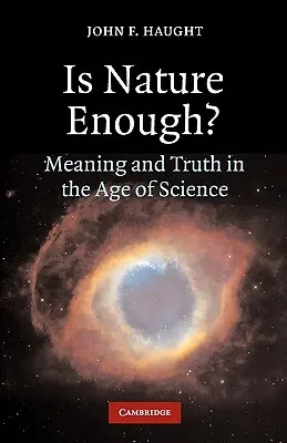 ¿Es suficiente la naturaleza? Significado y verdad en la era de la ciencia - Is Nature Enough?: Meaning and Truth in the Age of Science