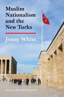 El nacionalismo musulmán y los nuevos turcos: Edición actualizada - Muslim Nationalism and the New Turks: Updated Edition