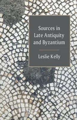 Fuentes en la Antigüedad tardía y Bizancio - Sources in Late Antiquity and Byzantium