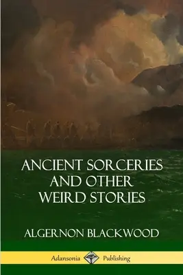 Hechicerías antiguas y otras historias extrañas - Ancient Sorceries and Other Weird Stories