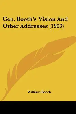 La visión del general Booth y otros discursos (1903) - Gen. Booth's Vision And Other Addresses (1903)