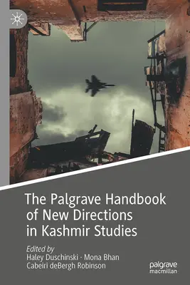 The Palgrave Handbook of New Directions in Kashmir Studies (Manual Palgrave de nuevas orientaciones en los estudios sobre Cachemira) - The Palgrave Handbook of New Directions in Kashmir Studies