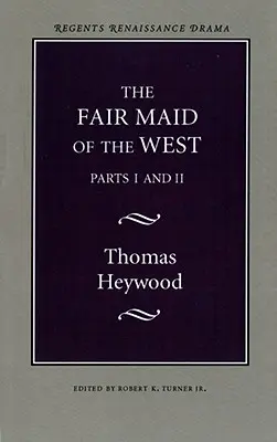 La bella doncella del Oeste: Partes I y II - The Fair Maid of the West: Parts I and II