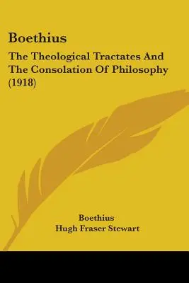 Boecio: Los tratados teológicos y La consolación de la filosofía (1918) - Boethius: The Theological Tractates And The Consolation Of Philosophy (1918)