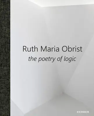 Ruth Maria Obrist La poesía de la lógica - Ruth Maria Obrist: The Poetry of Logic