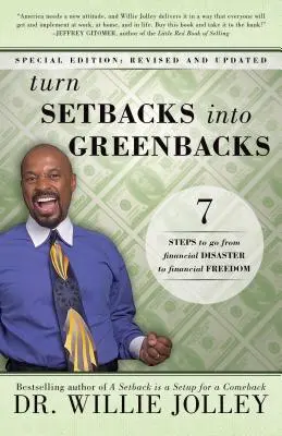 Convierta los reveses en billetes verdes: 7 pasos para pasar del desastre financiero a la libertad financiera (revisado y actualizado) - Turn Setbacks Into Greenbacks: 7 Steps to Go from Financial Disaster to Financial Freedom (Revised, Updated)