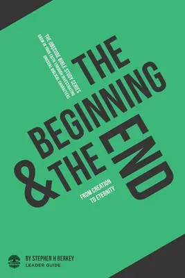 El principio y el fin: De la Creación a la Eternidad - Guía de Estudio - The Beginning and the End: From Creation to Eternity - Leader Guide