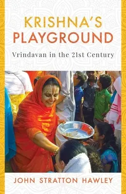 El patio de recreo de Krishna: Vrindavan en el siglo XXI - Krishna's Playground: Vrindavan in the 21st Century