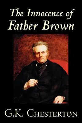 La inocencia del padre Brown de G.K. Chesterton, Ficción, Misterio y detectives - The Innocence of Father Brown by G.K. Chesterton, Fiction, Mystery & Detective
