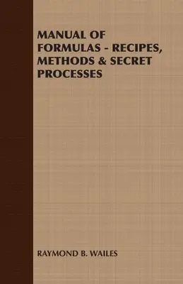 Manual De Fórmulas - Recetas, Métodos Y Procesos Secretos - Manual of Formulas - Recipes, Methods & Secret Processes