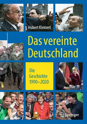 La Unión Europea: Die Geschichte 1990 - 2020 - Das Vereinte Deutschland: Die Geschichte 1990 ‒ 2020