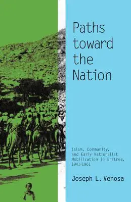 Caminos hacia la nación: Islam, comunidad y movilización nacionalista temprana en Eritrea, 1941-1961 - Paths toward the Nation: Islam, Community, and Early Nationalist Mobilization in Eritrea, 1941-1961