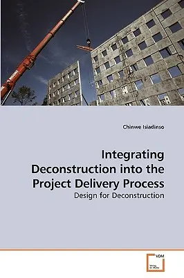 Integración de la deconstrucción en el proceso de entrega de proyectos - Integrating Deconstruction into the Project Delivery Process