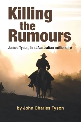 Acabar con los rumores: James Tyson, primer millonario australiano - Killing the Rumors: James Tyson, first Australian millionaire
