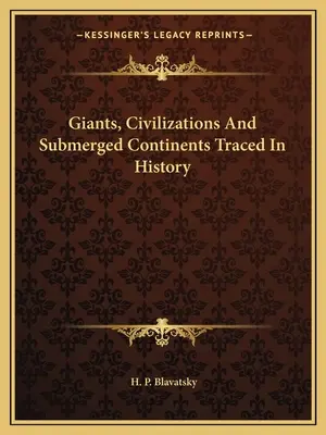 Gigantes, Civilizaciones y Continentes Sumergidos Trazados en la Historia - Giants, Civilizations And Submerged Continents Traced In History