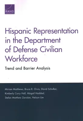 Representación hispana en la plantilla civil del Departamento de Defensa: Análisis de tendencias y barreras - Hispanic Representation in the Department of Defense Civilian Workforce: Trend and Barrier Analysis