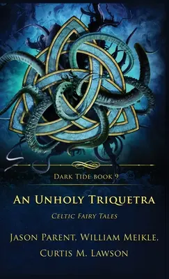 Una triquetra impía: cuentos de hadas celtas - An Unholy Triquetra: Celtic Fairy Tales