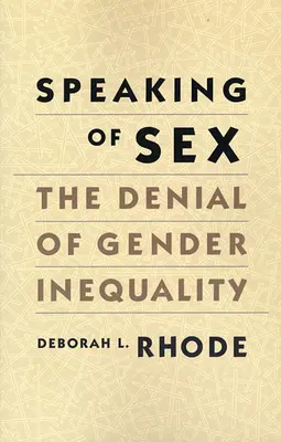 Hablando de sexo: La negación de la desigualdad de género - Speaking of Sex: The Denial of Gender Inequality