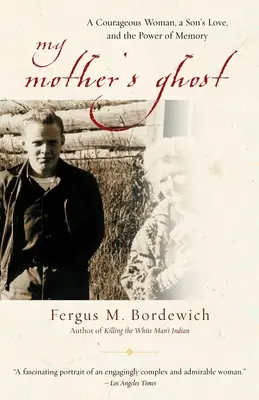 El fantasma de mi madre: una mujer valiente, el amor de un hijo y el poder de la memoria - My Mother's Ghost: A Courageous Woman, a Son's Love, and the Power of Memory