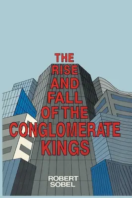 Auge y caída de los reyes de los conglomerados - The Rise and Fall of the Conglomerate Kings