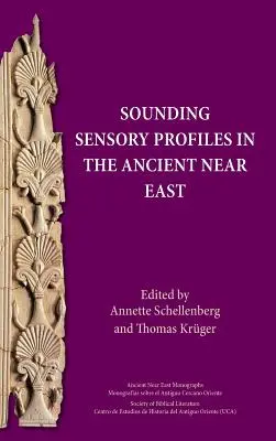 Perfiles sensoriales sonoros en el Próximo Oriente Antiguo - Sounding Sensory Profiles in the Ancient Near East