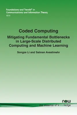 Computación codificada: Mitigación de cuellos de botella fundamentales en computación distribuida a gran escala y aprendizaje automático - Coded Computing: Mitigating Fundamental Bottlenecks in Large-scale Distributed Computing and Machine Learning