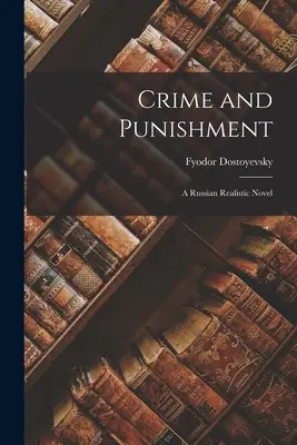 Crimen y castigo: Una novela realista rusa - Crime and Punishment: A Russian Realistic Novel