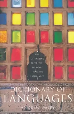 Diccionario de lenguas: La referencia definitiva a más de 400 lenguas - Dictionary of Languages: The Definitive Reference to More Than 400 Languages