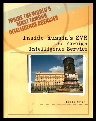 Dentro del SVR ruso: el Servicio de Inteligencia Exterior - Inside Russia's SVR: The Foreign Intelligence Service