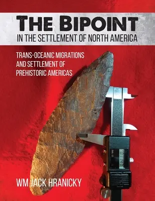 El bipunto en la colonización de Norteamérica: Migraciones transoceánicas y poblamiento de la América prehistórica - The Bipoint in the Settlement of North America: Trans-Oceanic Migrations and Settlement of Prehistoric Americas