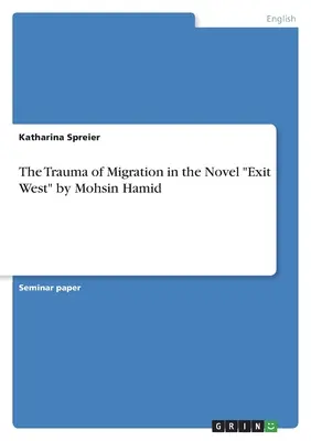 El trauma de la emigración en la novela Exit West» de Mohsin Hamid» - The Trauma of Migration in the Novel Exit West