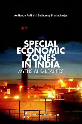 Zonas Económicas Especiales en India: Mitos y realidades - Special Economic Zones in India: Myths and Realities