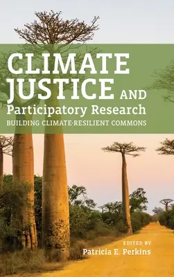 Justicia climática e investigación participativa: Construir bienes comunes resilientes al clima - Climate Justice and Participatory Research: Building Climate-Resilient Commons