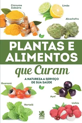 Plantas y alimentos curativos - Plantas e Alimentos Que Curam