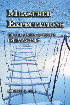 Expectativas a Medida: Los desafíos de la masonería actual - Measured Expectations: The Challenges of Today's Freemasonry