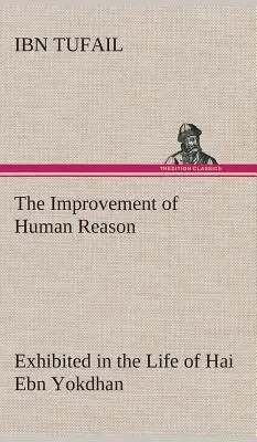El perfeccionamiento de la razón humana en la vida de Hai Ebn Yokdhan - The Improvement of Human Reason Exhibited in the Life of Hai Ebn Yokdhan