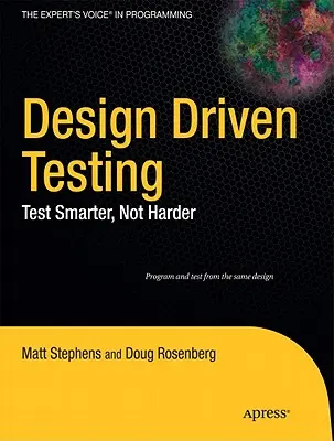 Pruebas basadas en el diseño: Pruebas más inteligentes, no más difíciles - Design Driven Testing: Test Smarter, Not Harder