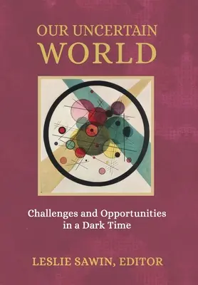 Nuestro mundo incierto: Retos y oportunidades en una época oscura - Our Uncertain World: Challenges and Opportunities in a Dark Time