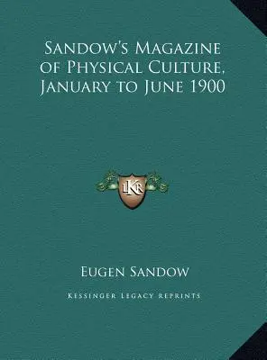 Revista Sandow de Cultura Física, enero a junio de 1900 - Sandow's Magazine of Physical Culture, January to June 1900