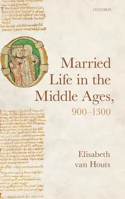 La vida conyugal en la Edad Media, 900-1300 - Married Life in the Middle Ages, 900-1300