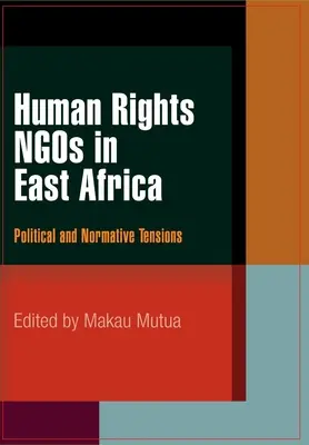 ONG de derechos humanos en África Oriental: Tensiones políticas y normativas - Human Rights NGOs in East Africa: Political and Normative Tensions