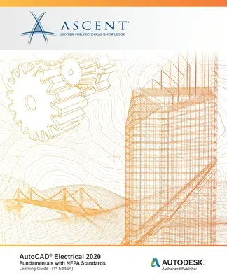 AutoCAD Electrical 2020: Fundamentos con normas NFPA: Autodesk Authorized Publisher - AutoCAD Electrical 2020: Fundamentals with NFPA Standards: Autodesk Authorized Publisher