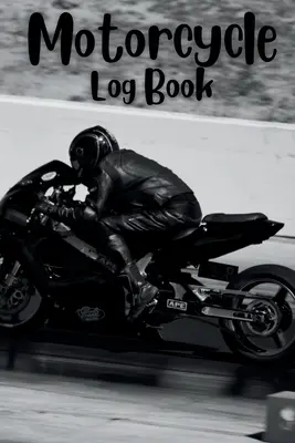 Libro de registro de la motocicleta: Seguimiento de tus aventuras y mantenimiento con el libro de registro de motocicletas Seguimiento de tus aventuras sobre dos ruedas: Libro de - Motorcycle Log Book: Track Your Adventures and Maintenance with the Motorcycle Log Book Tracking Your Two-Wheeled Adventures: Motorcycle Lo