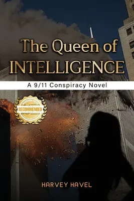 La reina de la inteligencia: Una novela sobre la conspiración del 11-S - The Queen of Intelligence: A 9/11 Conspiracy Novel